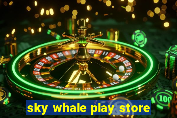 sky whale play store